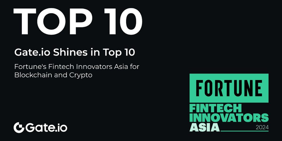 Gate.io Shines in Fortune's Top 10 Fintech Innovators Asia for Blockchain and Crypto