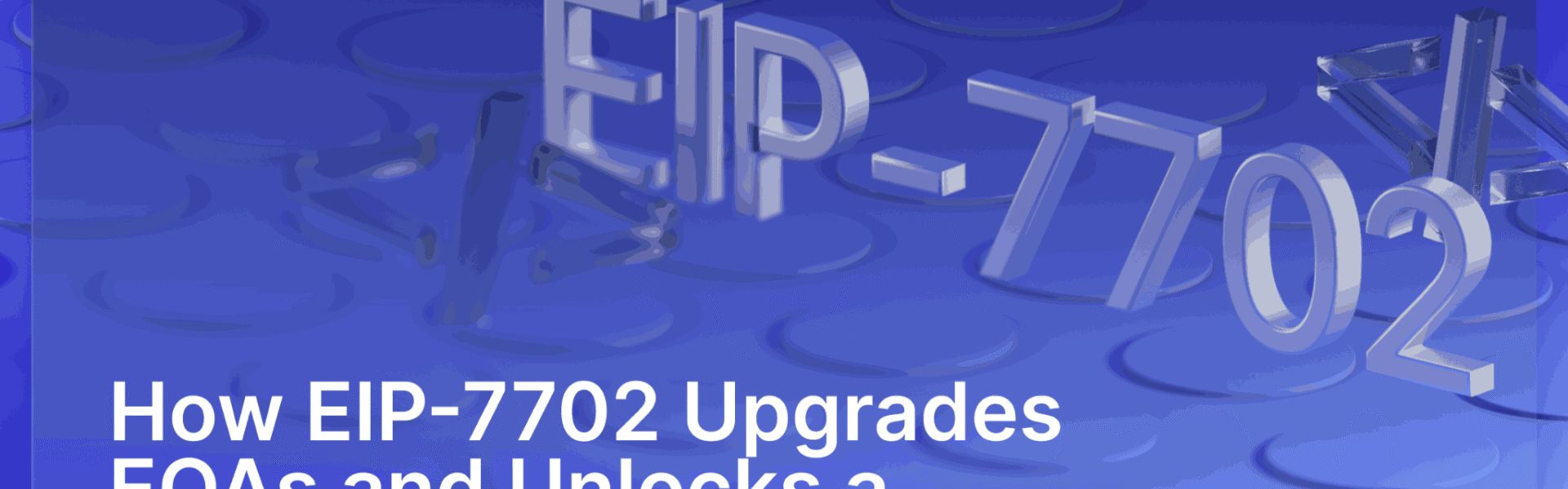 How EIP-7702 Upgrades EOAs and Unlocks a Better Web3 UX