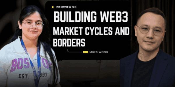 Building Web3 Across Market Cycles and Borders: A Conversation with Miles Wong
